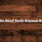Kuymak’ın En Güzel Tarifi: Kuymak Nasıl Yapılır?