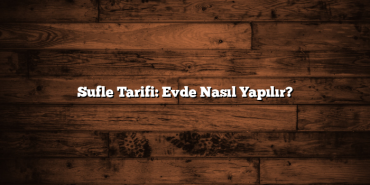 Sufle Tarifi: Evde Nasıl Yapılır?