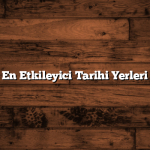 İstanbul’un En Etkileyici Tarihi Yerleri ve Müzeleri