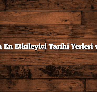 İstanbul’un En Etkileyici Tarihi Yerleri ve Müzeleri