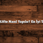 İçli Köfte Nasıl Yapılır? En İyi Tarifi
