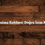 Firma İsmi Bulma Rehberi: Doğru İsim Nasıl Seçilir?