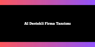AI Destekli Firma Tanıtımı