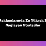 Facebook Reklamlarında En Yüksek ROI (Getiri) Sağlayan Stratejiler