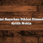 Romantik Otel Seçerken Dikkat Etmeniz Gereken 5 Kritik Nokta