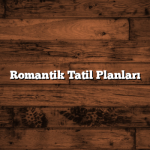 Romantik Tatil Planları