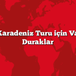 Arabayla Karadeniz Turu için Vazgeçilmez Duraklar