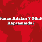 Hangi Yunan Adaları 7 Günlük Vize Kapsamında?