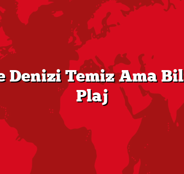 Türkiye’de Denizi Temiz Ama Bilinmeyen 5 Plaj