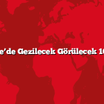 Türkiye’de Gezilecek Görülecek 10 Şehir
