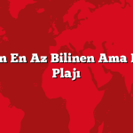 Türkiye’nin En Az Bilinen Ama En Temiz 5 Plajı