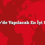 Çanakkale’de Yapılacak En İyi 10 Aktivite