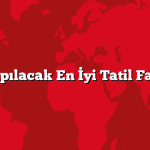 Ailece Yapılacak En İyi Tatil Faaliyetleri