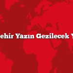 Eskişehir Yazın Gezilecek Yerler