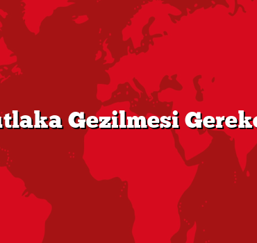 Iğdır Mutlaka Gezilmesi Gereken 10 Yer