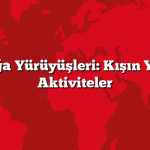 Karlı Doğa Yürüyüşleri: Kışın Yapılacak Aktiviteler