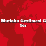Kırıkkale Mutlaka Gezilmesi Gereken 10 Yer