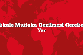 Kırıkkale Mutlaka Gezilmesi Gereken 10 Yer