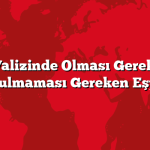 Tatil Valizinde Olması Gerekenler: Unutulmaması Gereken Eşyalar