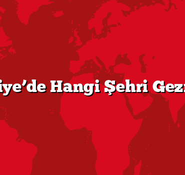 Türkiye’de Hangi Şehri Gezmeli?