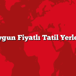 Uygun Fiyatlı Tatil Yerleri
