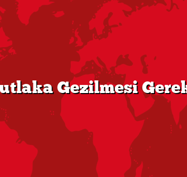 Yozgat Mutlaka Gezilmesi Gereken 10 Yer