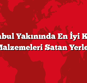 İstanbul Yakınında En İyi Kamp Malzemeleri Satan Yerler