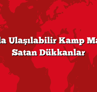 İstanbul’da Ulaşılabilir Kamp Malzemeleri Satan Dükkanlar