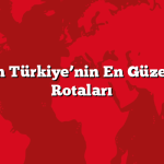 Adım Adım Türkiye’nin En Güzel Trekking Rotaları