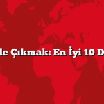 Ailece Tatile Çıkmak: En İyi 10 Destinasyon