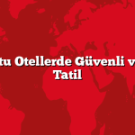 Bebek Dostu Otellerde Güvenli ve Konforlu Tatil