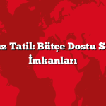 En Ucuz Tatil: Bütçe Dostu Seyahat İmkanları