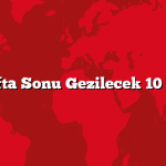 Hafta Sonu Gezilecek 10 Yer