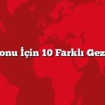 Hafta Sonu İçin 10 Farklı Gezi Rotası