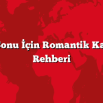 Hafta Sonu İçin Romantik Kaçamak Rehberi
