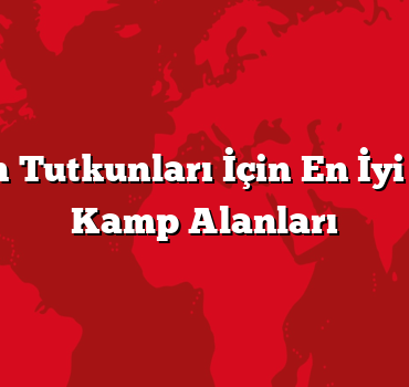Karavan Tutkunları İçin En İyi Türkiye Kamp Alanları
