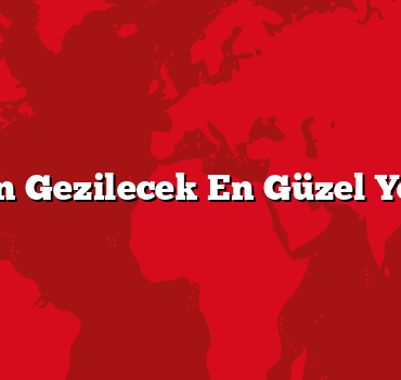 Kışın Gezilecek En Güzel Yerler