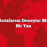 Trekking Rotalarını Deneyin: Macera Dolu Bir Yaz