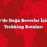 Türkiye’de Doğa Severler İçin En İyi Trekking Rotaları