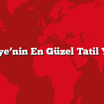 Türkiye’nin En Güzel Tatil Yerleri