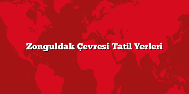 Zonguldak Çevresi Tatil Yerleri