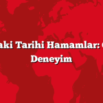 İstanbul’daki Tarihi Hamamlar: Geleneksel Deneyim