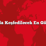 Antalya’da Keşfedilecek En Güzel Yerler