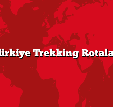 Türkiye Trekking Rotaları