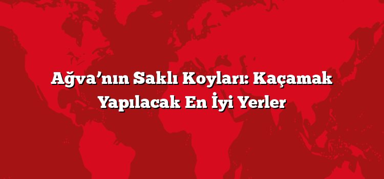 Ağva’nın Saklı Koyları: Kaçamak Yapılacak En İyi Yerler
