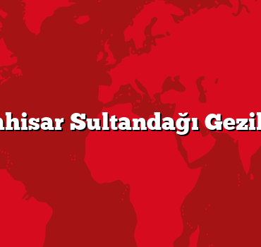 Afyonkarahisar Sultandağı Gezilecek 5 Yer