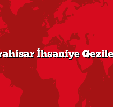 Afyonkarahisar İhsaniye Gezilecek 5 Yer