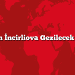 Aydın İncirliova Gezilecek 5 Yer