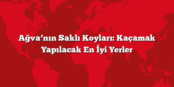 Ağva’nın Saklı Koyları: Kaçamak Yapılacak En İyi Yerler