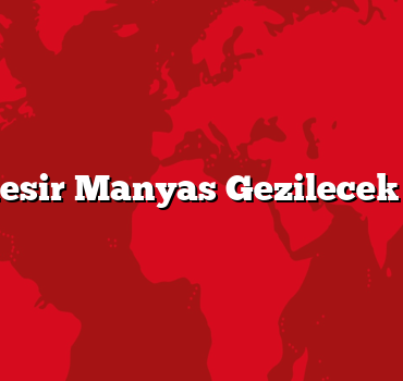 Balıkesir Manyas Gezilecek 5 Yer